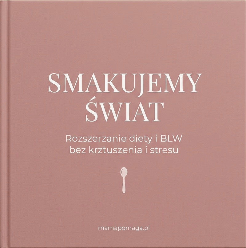 Smakujemy Świat - Rozszerzanie Diety i BLW bez Krztuszenia i Stresu