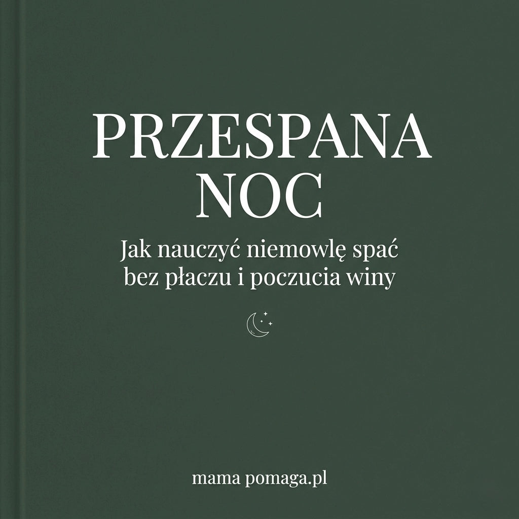 Przespana Noc: Jak nauczyć niemowle spać, bez płaczu i poczucia winy