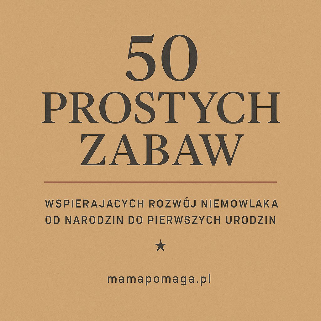 50 Prostych Zabaw Wspierających Rozwój Niemowlaka